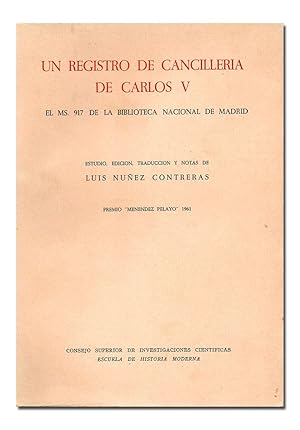 Imagen del vendedor de Un registro de Cancillera de Carlos V. El manuscrito 917 de la Biblioteca Nacional de Madrid. Estudio, edicin, traduccin y notas de Luis Nez Contreras. a la venta por Librera Berceo (Libros Antiguos)