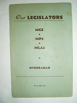 Our Legislators : Who's Who in the Hyderabad Legislative Assembly, and Hyderabad Representatives ...