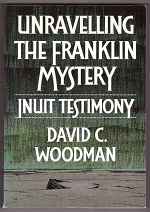 Seller image for Unravelling the Franklin Mystery Inuit Testimony for sale by Ainsworth Books ( IOBA)