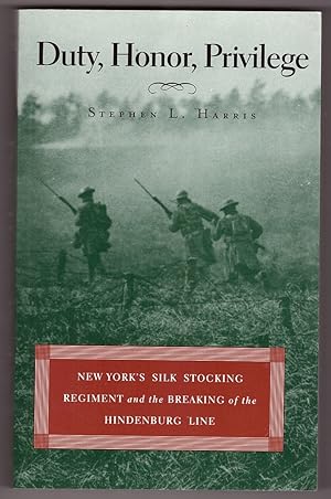 Seller image for Duty, Honor, Privilege New York's Silk Stocking Regiment and the Breaking of the Hindenburg Line for sale by Ainsworth Books ( IOBA)