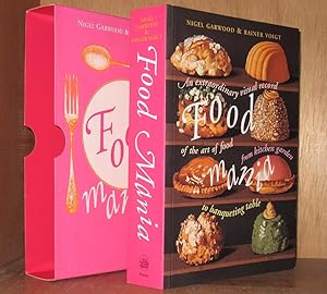 Food Mania: An Extraordinary Visual Record of the Art of Food, from Kitchen Garden to Banqueting ...