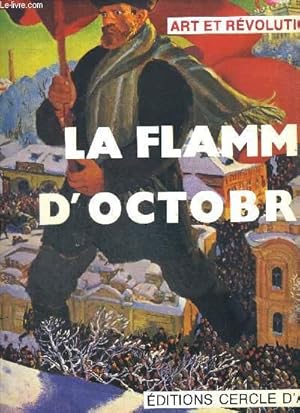 Bild des Verkufers fr LA FLAMME D OCTOBRE. ART ET REVOLUTION. zum Verkauf von Le-Livre