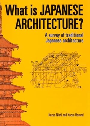 Image du vendeur pour What Is Japanese Architecture? : A Survey of Traditional Japanese Architecture mis en vente par GreatBookPrices