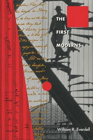 The First Moderns: Profiles in the Origins of Twentieth-Century Thought