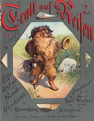 Troll auf Reisen. Eine lustige Hundegeschichte von Elisabeth Ebeling. Illustriert von Karl Wagner...