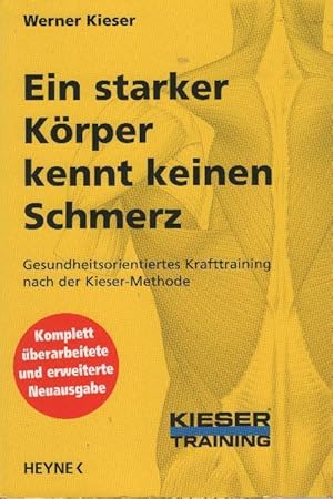 Bild des Verkufers fr Ein starker Krper kennt keinen Schmerz: Gesundheitsorientiertes Krafttraining nach der Kieser-Methode zum Verkauf von bcher-stapel