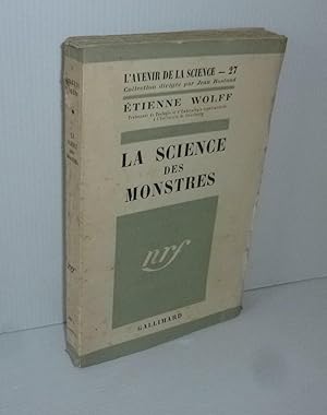 La science des monstres. Collection l'avenir de la science - 27. Paris. NRF Gallimard. 1948.