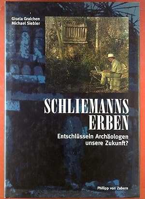 Imagen del vendedor de Schliemanns Erben: Entschlssln Archologen unsere Zukunft? a la venta por biblion2