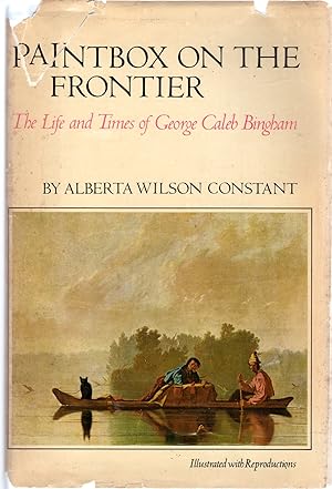 Image du vendeur pour Paintbox on the Frontier: The Life and Times of George Caleb Bingham mis en vente par Dorley House Books, Inc.