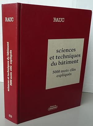 Image du vendeur pour Sciences et techniques du btiment : 5000 mots cls expliqus (Moniteur rfrence) mis en vente par Librairie Thot