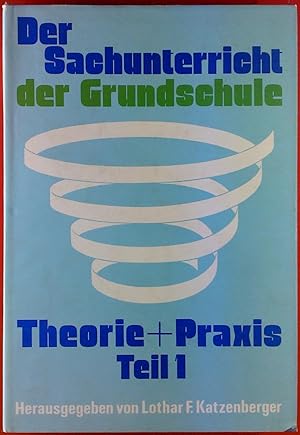 Bild des Verkufers fr Der Sachunterricht der Grundschule in Theorie und Praxis, Teil 1. Ein Handbuch fr Studierende und Schler. zum Verkauf von biblion2