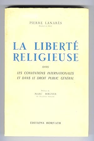 La liberté religieuse dans les conventions internationales et dans le droit public général. Préfa...