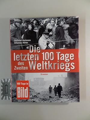 Bild des Verkufers fr Die letzten 100 Tage des Zweiten Weltkriegs. zum Verkauf von Druckwaren Antiquariat