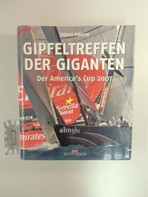 Bild des Verkufers fr Gipfeltreffen der Giganten : der America's Cup 2007. zum Verkauf von Druckwaren Antiquariat