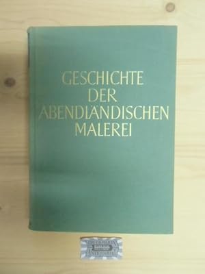 Image du vendeur pour Geschichte der abendlndischen Malerei von den Anfngen bis zur Gegenwart. mis en vente par Druckwaren Antiquariat