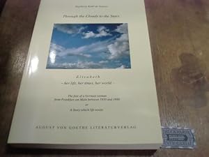 Bild des Verkufers fr Through the Clouds to the Stars: Elisabeth - her life, her times, her world. The fate of a German woman from Frankfurt am Main between 1910 and 1980 or A Story which life wrote. zum Verkauf von Druckwaren Antiquariat