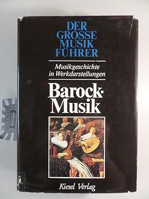 Bild des Verkufers fr Barock-Musik. Der grosse Musikfhrer. zum Verkauf von Druckwaren Antiquariat