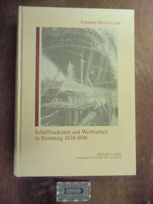 Schiffbaukunst und Werftarbeit in Hamburg 1838 - 1896 : Arbeit und Gewerkschaftsorganisation im i...