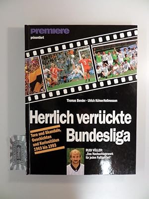 Bild des Verkufers fr Herrlich verrckte Bundesliga. Tore und Skandale, Geschichten und Kuriositten 1963 bis 1993. zum Verkauf von Druckwaren Antiquariat