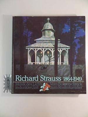 Seller image for Richard Strauss: 1864 - 1949. Musik d. Lichts in dunkler Zeit, vom Brgerschreck zum Rosenkavalier. for sale by Druckwaren Antiquariat