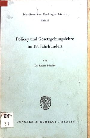 Bild des Verkufers fr Policey und Gesetzgebungslehre im 18. Jahrhundert. Schriften zur Rechtsgeschichte ; H. 25 zum Verkauf von books4less (Versandantiquariat Petra Gros GmbH & Co. KG)