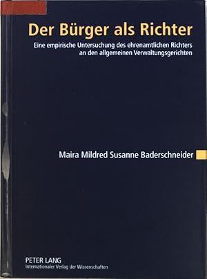 Bild des Verkufers fr Der Brger als Richter : eine empirische Untersuchung des ehrenamtlichen Richters an den allgemeinen Verwaltungsgerichten. zum Verkauf von books4less (Versandantiquariat Petra Gros GmbH & Co. KG)