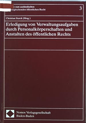 Bild des Verkufers fr Erledigung von Verwaltungsaufgaben durch Personalkrperschaften und Anstalten des ffentlichen Rechts : Aufgaben, Organisation, Verfahren und Finanzierung ; Generalbericht und Landesberichte der Tagung fr Rechtsvergleichung 1991 in Saarbrcken. Beitrge zum auslndischen und vergleichenden ffentlichen Recht ; Bd. 3 zum Verkauf von books4less (Versandantiquariat Petra Gros GmbH & Co. KG)