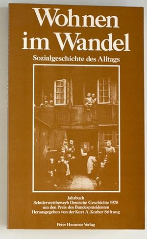 Wohnen im Wandel. Sozialgeschichte des Alltags. Jahrbuch zum Schülerwettbewerb Deutsche Geschicht...