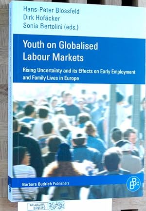 Immagine del venditore per Youth on globalised labour markets : rising uncertainty and its effects on early employment and family lives in Europe. venduto da Baues Verlag Rainer Baues 