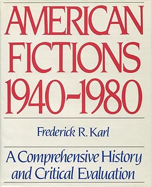 American Fictions 1940-1980 : A Comprehensive History and Critical Evaluation