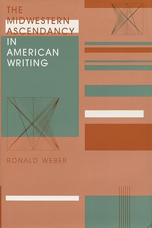 Bild des Verkufers fr The Midwestern Ascendancy in American Writing (Midwestern History and Culture Ser.) zum Verkauf von Kenneth A. Himber