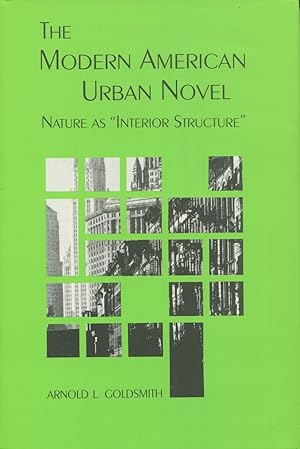 Image du vendeur pour The Modern American Urban Novel : Nature As "Interior Structure" mis en vente par Kenneth A. Himber