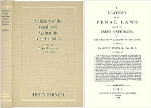 Bild des Verkufers fr A History of the Penal Laws Against the Irish Catholics, from the. zum Verkauf von The Lawbook Exchange, Ltd., ABAA  ILAB