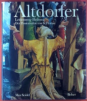 Seller image for Altdorfer. Leidensweg ; Heilsweg ; d. Passionsaltar von St. Florian. for sale by biblion2