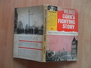 Imagen del vendedor de Rebel Cork's Fighting Story from 1916 to the Truce with Britain a la venta por Dublin Bookbrowsers