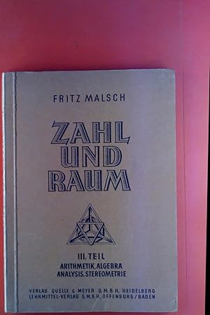 Bild des Verkufers fr Zahl und Raum. Lehr- und bungsbuch der Mathematik fr hhere Schulen. III. Teil, Arithmetik, Algebra, Analysis, Stereometrie fr die Oberstufe. zum Verkauf von biblion2