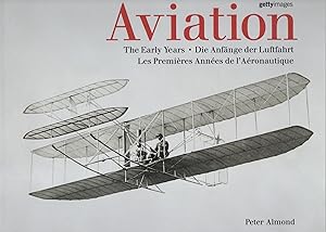 Aviation: The Early Years / Die Anfange Der Luftfahrt / Les Premieres Annees De L'aeronautique