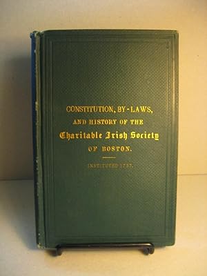 The Constitution and By-Laws of the Charitable Irish Society of Boston, adopted March 17, 1876, w...