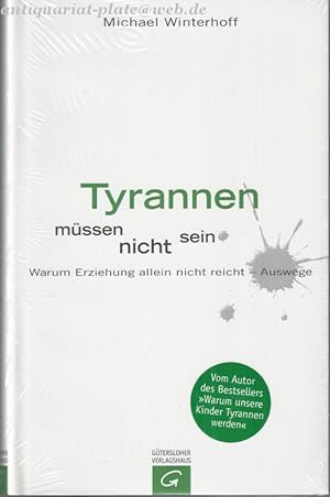 Seller image for Tyrannen mssen nicht sein. Warum Erziehung allein nicht reicht - Auswege. for sale by Antiquariat-Plate