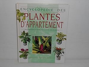 ENCYCLOPEDIE DES PLANTES D'APPARTEMENT. Description des soins de plus de 1000 plantes