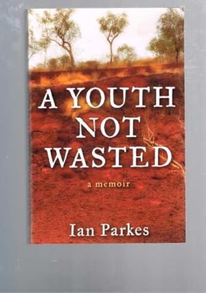 Bild des Verkufers fr A Youth Not Wasted - A Memoir zum Verkauf von Berry Books