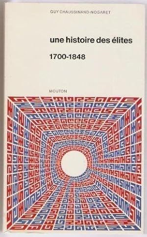 Une histoire des élites 1700-1848. Recueil de textes présentés et commentés.