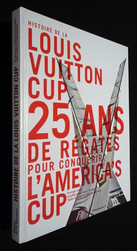 Bild des Verkufers fr Histoire de la Louis Vuitton Cup : 25 ans de rgates pour conqurir l'America's Cup zum Verkauf von Abraxas-libris