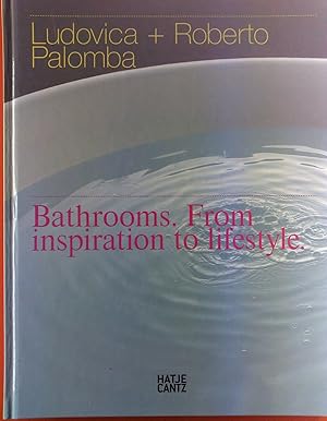 Image du vendeur pour Ludovica + Roberto Palomba: Bathrooms. From Inspiration to Lifestyle mis en vente par biblion2