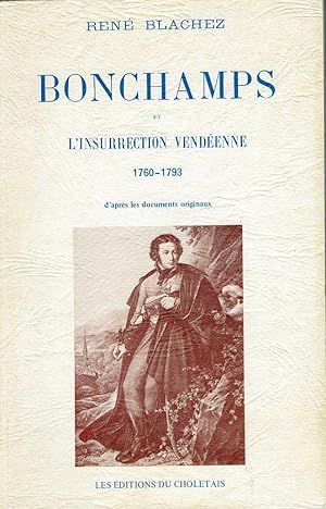 Seller image for BONCHAMPS 1760-1793 et l insurrection vendenne d aprs les documents originaux Par Ren BLACHEZ CHOUAN Vendee Militaire for sale by CARIOU1