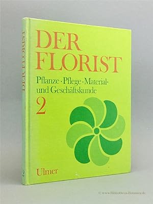 Bild des Verkufers fr Der Florist 2. Pflanze - Pflege - Material- und Geschftskunde. zum Verkauf von Bibliotheca Botanica