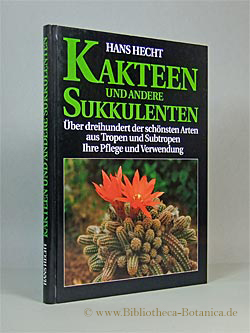 Seller image for Kakteen und andere Sukkulenten. ber dreihundert der schnsten Arten aus Tropen und Subtropen, ihre Pflege und Verwendung. for sale by Bibliotheca Botanica