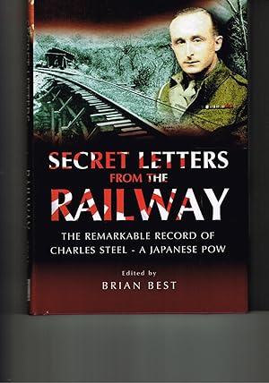 Bild des Verkufers fr Secret Letters from the Railway'. The Remarkable Record of Charles Steel,a Japanese POW. zum Verkauf von VJ Books