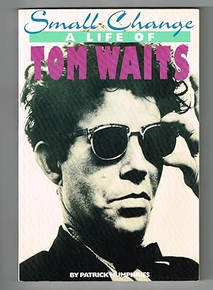 Imagen del vendedor de Small Change: A Life of Tom Waits a la venta por Ray Dertz