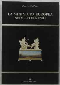 Bild des Verkufers fr MINIATURA EUROPEA NEI MUSEI DI NAPOLI (LA) zum Verkauf von Libreria Neapolis di Cirillo Annamaria